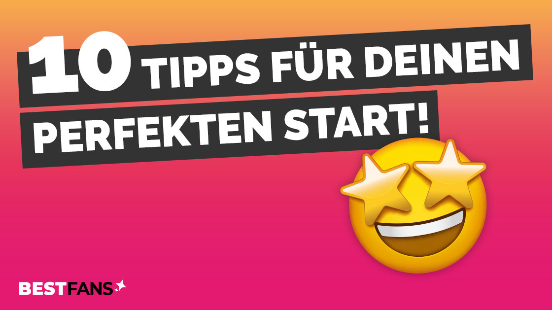 perfekter bestfans start 10 tipps