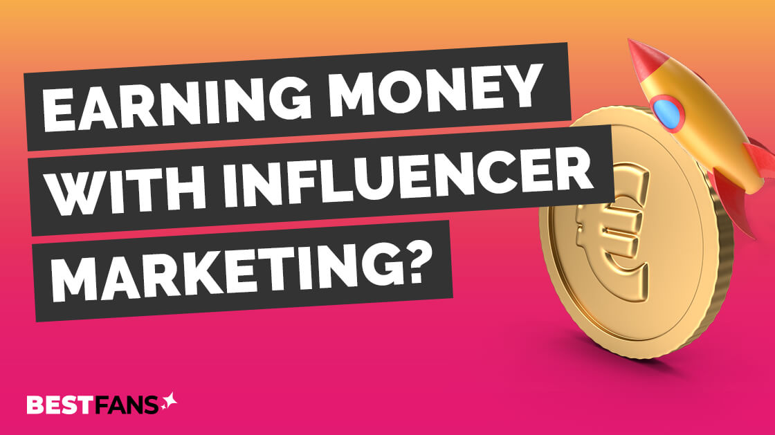 Influencer Marketing - Earning money with social media?