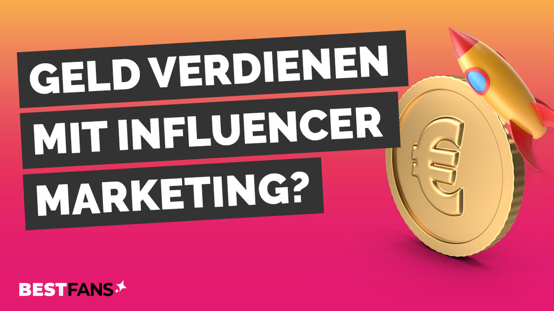 Influencer Marketing - gutes Geld verdienen mit Social Media?