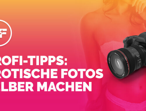 Erotische Fotos selber machen: 12 Tricks für sexy Bilder, die wirklich überzeugen!