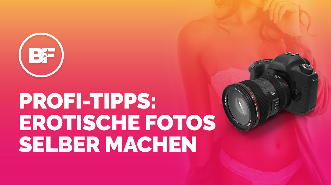 Erotische Fotos selber machen