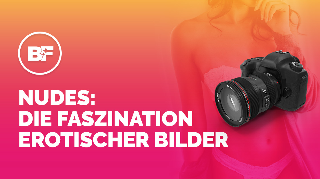 Nudes – Die Faszination erotischer Bilder